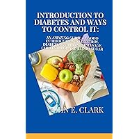 INTRODUCTION TO DIABETES AND WAYS TO CONTROL IT: An amazing Guide - A good Introduction to control Diabetes and How to manage Cholesterol and Blood Sugar INTRODUCTION TO DIABETES AND WAYS TO CONTROL IT: An amazing Guide - A good Introduction to control Diabetes and How to manage Cholesterol and Blood Sugar Kindle Paperback