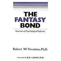 The Fantasy Bond : Structure of Psychological Defenses The Fantasy Bond : Structure of Psychological Defenses Paperback Kindle Hardcover