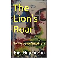 The Lion's Roar: The Wisdom of Buddhism (World Religion and Spirituality)