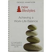 Achieving a Work-Life Balance: A 12 Week Guide to Help You Achieve a Healthier Balance in Your Life. Achieving a Work-Life Balance: A 12 Week Guide to Help You Achieve a Healthier Balance in Your Life. Spiral-bound