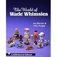 The World of Wade Whimsies (Schiffer Book for Collectors) The World of Wade Whimsies (Schiffer Book for Collectors) Paperback