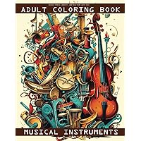 Reduce Stress, Anxiety, and much more with this Adult Coloring Book: MUSICAL INSTRUMENTS Reduce Stress, Anxiety, and much more with this Adult Coloring Book: MUSICAL INSTRUMENTS Paperback