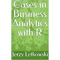 Cases in Business Analytics with R Cases in Business Analytics with R Kindle Paperback