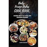 DAILY FOREIGN DISHES COOKBOOK: LEARN HOW TO COOK 365 FOREIGN DISHES