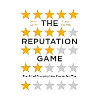 The Reputation Game: The Art of Changing How People See You