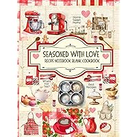 Seasoned With Love - Recipe notebook blank cookbook with grocery list & freezer inventory: Large print blank recipe book Seasoned With Love - Recipe notebook blank cookbook with grocery list & freezer inventory: Large print blank recipe book Hardcover Paperback