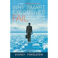 Why Smart Executives Fail: And What You Can Learn from Their Mistakes Why Smart Executives Fail: And What You Can Learn from Their Mistakes Paperback Kindle Audible Audiobook Hardcover Audio CD