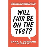 Will This Be on the Test?: What Your Professors Really Want You to Know about Succeeding in College (Skills for Scholars) Will This Be on the Test?: What Your Professors Really Want You to Know about Succeeding in College (Skills for Scholars) Paperback Kindle Audible Audiobook