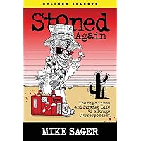 Stoned Again: The High Times and Strange Life of a Drugs Correspondent Stoned Again: The High Times and Strange Life of a Drugs Correspondent Paperback
