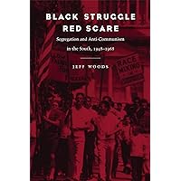Black Struggle, Red Scare: Segregation and Anti-Communism in the South, 1948--1968 Black Struggle, Red Scare: Segregation and Anti-Communism in the South, 1948--1968 Paperback Hardcover