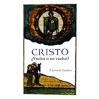 Cristo ¿Vuelve o no vuelve? (Spanish Edition) Cristo ¿Vuelve o no vuelve? (Spanish Edition) Paperback Kindle