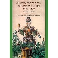 Health, disease and society in Europe, 1500–1800: A source book