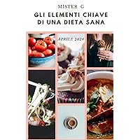 Gli elementi chiave: di una dieta sana (Italian Edition) Gli elementi chiave: di una dieta sana (Italian Edition) Kindle Paperback