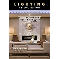 Lighting beyond Edison: Brilliant Residential Lighting Techniques in the Age of LEDs