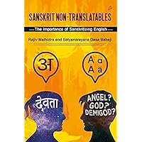 Sanskrit Non-Translatables : The Importance of Sanskritizing English Sanskrit Non-Translatables : The Importance of Sanskritizing English Hardcover Kindle