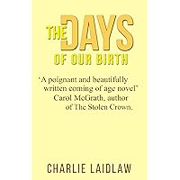 The Days of Our Birth: A humorous novel celebrating the birthdays of two people over twenty years; A masterful novel that will keep you smiling long after you have put it down.