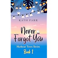 Never Forgot You (Harbour Town Book 1)