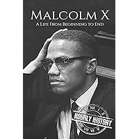 Malcolm X: A Life From Beginning to End (Civil rights movement)
