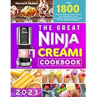 The Great Ninja CREAMi Cookbook 2023: Enjoy 1800 Days of Simple and Mouthwatering Homemade Frozen Treats | Ice Creams, Sorbets, tasty Ice Cream Mix-Ins, Smoothies & Shakes The Great Ninja CREAMi Cookbook 2023: Enjoy 1800 Days of Simple and Mouthwatering Homemade Frozen Treats | Ice Creams, Sorbets, tasty Ice Cream Mix-Ins, Smoothies & Shakes Paperback