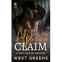 Alpha's Claim: A Wolf Shifter Romance (Claim Series Book 1) Alpha's Claim: A Wolf Shifter Romance (Claim Series Book 1) Kindle