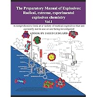The Preparatory Manual of Explosives: Radical, Extreme, Experimental, Explosives Chemistry Vol.1: A comprehensive look at a variety of radical explosives The Preparatory Manual of Explosives: Radical, Extreme, Experimental, Explosives Chemistry Vol.1: A comprehensive look at a variety of radical explosives Paperback