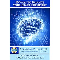 10 Ways to Balance Your Brain Chemistry 10 Ways to Balance Your Brain Chemistry Paperback