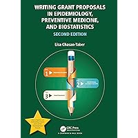 Writing Grant Proposals in Epidemiology, Preventive Medicine, and Biostatistics Writing Grant Proposals in Epidemiology, Preventive Medicine, and Biostatistics Paperback Kindle Hardcover