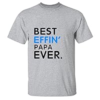 PAPA Best Effin Ever for Family Anniversary Men Women White Gray Multicolor T Shirt