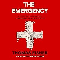 The Emergency: A Year of Healing and Heartbreak in a Chicago ER The Emergency: A Year of Healing and Heartbreak in a Chicago ER Audible Audiobook Paperback Kindle Hardcover