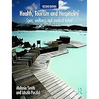 Health, Tourism and Hospitality: Spas, Wellness and Medical Travel Health, Tourism and Hospitality: Spas, Wellness and Medical Travel Paperback Kindle Hardcover