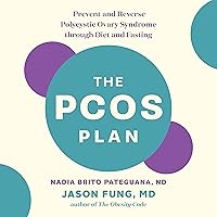 The PCOS Plan: Prevent and Reverse Polycystic Ovary Syndrome Through Diet and Fasting The PCOS Plan: Prevent and Reverse Polycystic Ovary Syndrome Through Diet and Fasting Paperback Audible Audiobook Kindle