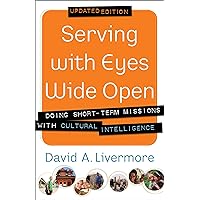 Serving with Eyes Wide Open: Doing Short-Term Missions with Cultural Intelligence Serving with Eyes Wide Open: Doing Short-Term Missions with Cultural Intelligence Paperback Kindle Spiral-bound