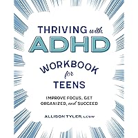 Thriving with ADHD Workbook for Teens: Improve Focus, Get Organized, and Succeed Thriving with ADHD Workbook for Teens: Improve Focus, Get Organized, and Succeed Paperback Kindle Spiral-bound