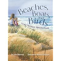 Beaches, Boats, and Birds: A Lake Michigan Alphabet Book Beaches, Boats, and Birds: A Lake Michigan Alphabet Book Hardcover Paperback