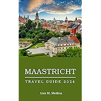 Maastricht Travel Guide 2024 : Vacation Bliss in Maastricht: Unveiling the Best Attractions (Traveler's Tapestry) Maastricht Travel Guide 2024 : Vacation Bliss in Maastricht: Unveiling the Best Attractions (Traveler's Tapestry) Kindle Paperback