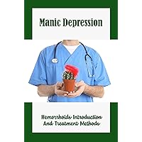 Manic Depression: Hemorrhoids Introduction And Treatment Methods