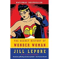 The Secret History of Wonder Woman The Secret History of Wonder Woman Paperback Audible Audiobook Kindle Hardcover
