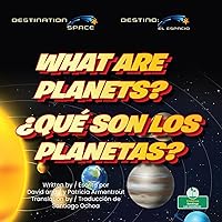 What Are Planets? (¿Qué son los planetas?) Bilingual Eng/Spa (Destination Space (Destino: el espacio) Bilingual Eng/Spa) (English and Spanish Edition)