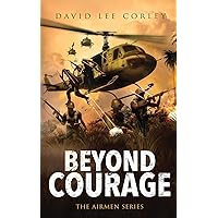 Beyond Courage: A Vietnam War Novel (The Airmen Series)