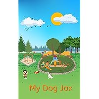 My Dog Jax- 1st Edition: (Early Reader Picture Book | Pre-k- First Grade | Phonics, Sound Play, and Sight Words | New Formatted Edition) My Dog Jax- 1st Edition: (Early Reader Picture Book | Pre-k- First Grade | Phonics, Sound Play, and Sight Words | New Formatted Edition) Kindle