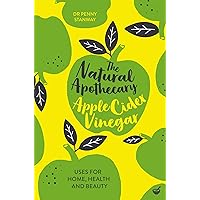 The Natural Apothecary: Apple Cider Vinegar: Tips for Home, Health and Beauty (Nature's Apothecary Book 1) The Natural Apothecary: Apple Cider Vinegar: Tips for Home, Health and Beauty (Nature's Apothecary Book 1) Kindle Paperback