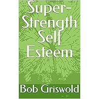 Super-Strength Self Esteem Super-Strength Self Esteem Kindle Audio CD