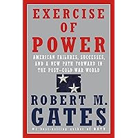 Exercise of Power: American Failures, Successes, and a New Path Forward in the Post-Cold War World Exercise of Power: American Failures, Successes, and a New Path Forward in the Post-Cold War World Hardcover Audible Audiobook Kindle Paperback Audio CD