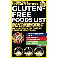 Gluten-Free Foods List: Cookbook, Shopping Guide, & A List of Ingredients & Grocery List of Foods to Eat & Gluten Foods To Avoid, The Ultimate Gluten-free Diet Book