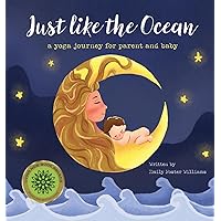 Just Like The Ocean: a yoga journey for parent and baby Just Like The Ocean: a yoga journey for parent and baby Hardcover Kindle