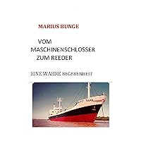 VOM MASCHINENSCHLOSSER ZUM REEDER: EINE WAHRE BEGEBENHEIT (German Edition) VOM MASCHINENSCHLOSSER ZUM REEDER: EINE WAHRE BEGEBENHEIT (German Edition) Kindle Hardcover Paperback