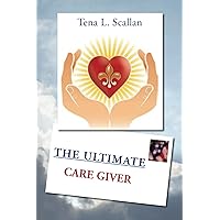 The Ultimate Caregiver The Ultimate Caregiver Kindle Paperback