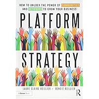 Platform Strategy: How to Unlock the Power of Communities and Networks to Grow Your Business Platform Strategy: How to Unlock the Power of Communities and Networks to Grow Your Business Hardcover Kindle