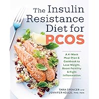 The Insulin Resistance Diet for PCOS: A 4-Week Meal Plan and Cookbook to Lose Weight, Boost Fertility, and Fight Inflammation The Insulin Resistance Diet for PCOS: A 4-Week Meal Plan and Cookbook to Lose Weight, Boost Fertility, and Fight Inflammation Paperback Kindle Spiral-bound