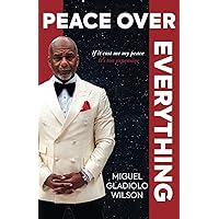 Peace Over Everything: If it cost me my peace it’s too expensive Peace Over Everything: If it cost me my peace it’s too expensive Paperback Kindle Hardcover
